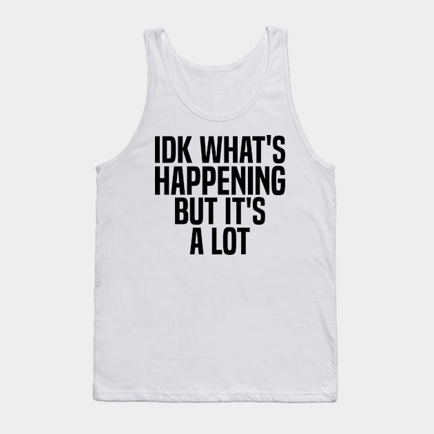 idk what's happening but it's a lot Tank Top by mdr design